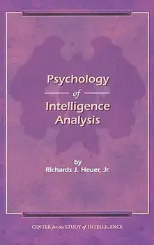 The Psychology of Intelligence Analysis, Hardcover/Richard J. Heuer