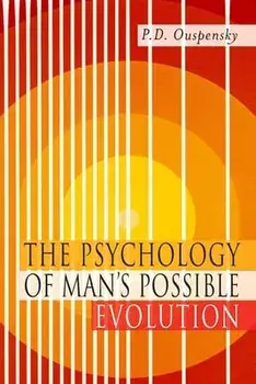 The Psychology of Man's Possible Evolution: Facsimile of 1951 First Edition, Paperback/P. D. Ouspensky
