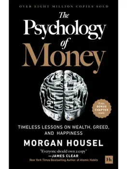 The Psychology of Money. Timeless lessons on wealth, greed, and happiness, Hardback/Morgan Housel