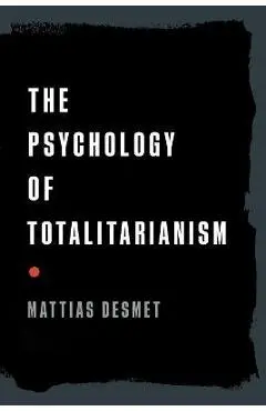 The Psychology of Totalitarianism - Mattias Desmet