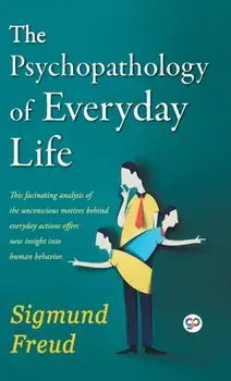 The Psychopathology of Everyday Life, Hardcover/Sigmund Freud