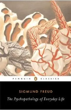 The Psychopathology of Everyday Life - Sigmund Freud