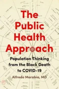 The Public Health Approach. Population Thinking from the Black Death to COVID-19, Paperback/Alfredo Morabia
