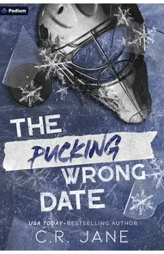 The Pucking Wrong Date: A Hockey Romance - C. R. Jane