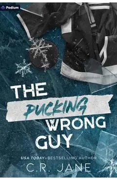 The Pucking Wrong Guy: A Hockey Romance - C. R. Jane