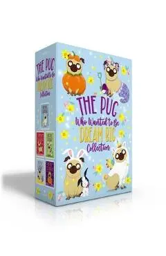 The Pug Who Wanted to Be Dream Big Collection (Boxed Set): The Pug Who Wanted to Be a Unicorn; The Pug Who Wanted to Be a Reindeer; The Pug Who Wanted - Bella Swift