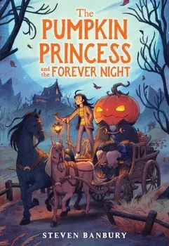 The Pumpkin Princess and the Forever Night, Paperback/Steven Banbury