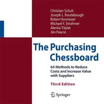 The Purchasing Chessboard: 64 Methods to Reduce Costs and Increase Value with Suppliers, Hardcover (3rd Ed.)/Christian Schuh