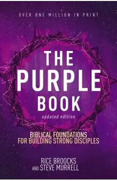 The Purple Book, Updated Edition: Biblical Foundations for Building Strong Disciples - Rice Broocks