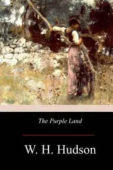 The Purple Land, Paperback/W. H. Hudson