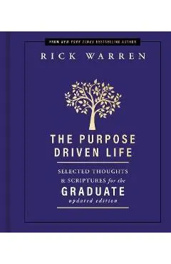 The Purpose Driven Life: Selected Thoughts & Scriptures for the Graduate - Rick Warren