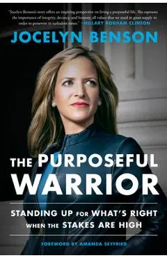 The Purposeful Warrior: Standing Up for What's Right When the Stakes Are High - Jocelyn Benson