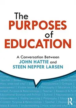 The Purposes of Education: A Conversation Between John Hattie and Steen Nepper Larsen, Paperback/John Hattie
