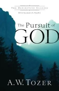 The Pursuit of God - A. W. Tozer