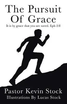 The Pursuit of Grace, Paperback/Pastor Kevin Stock