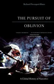 The Pursuit of Oblivion: A Global History of Narcotics, Paperback/Richard Davenport-Hines