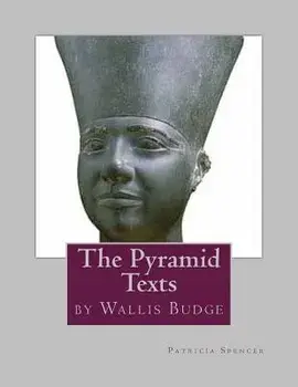 The Pyramid Texts: by EA Wallis Budge, Paperback/Patricia Marie Spencer