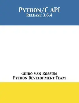 The Python/C API: Release 3.6.4, Paperback/Guido Van Rossum