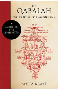 The Qabalah Workbook for Magicians: A Guide to the Sephiroth - Anita Kraft