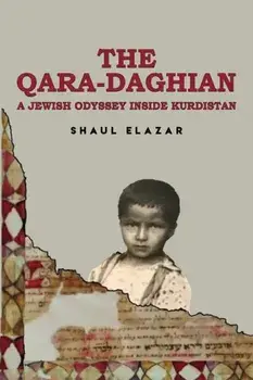 The Qara-Daghian. A Jewish Odyssey Inside Kurdistan, Paperback/Shaul Elazar