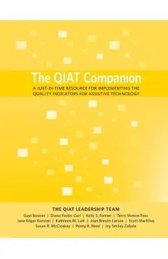 The QIAT Companion: A Just-in-Time Resource for Implementing the Quality Indicators for Assistive Technology - Qiat Leadership Team