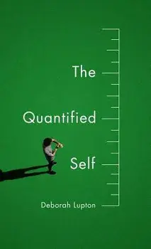 The Quantified Self, Paperback/Deborah Lupton