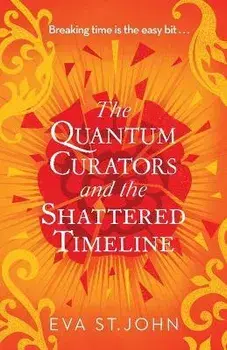 The Quantum Curators and the Shattered Timeline, Paperback/Eva St John