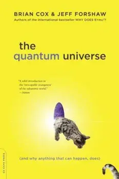 The Quantum Universe: And Why Anything That Can Happen, Does, Paperback/Brian Cox