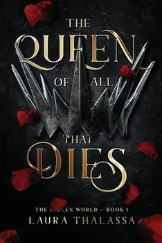 The Queen of All That Dies (The Fallen World Book 1), Paperback/Laura Thalassa