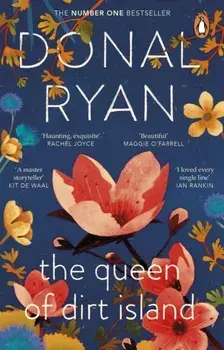 The Queen of Dirt Island. From the Booker-longlisted No.1 bestselling author of Strange Flowers, Paperback/Donal Ryan