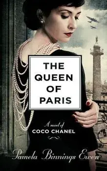 The Queen of Paris: A Novel of Coco Chanel, Paperback/Pamela Binnings Ewen