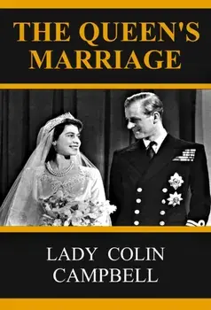 The Queen's Marriage, Hardback/Lady Colin Campbell
