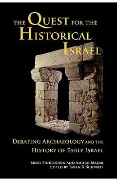 The Quest for the Historical Israel: Debating Archaeology and the History of Early Israel - Israel Finkelstein