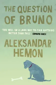 The Question of Bruno, Paperback/Aleksandar Hemon
