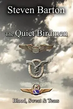 The Quiet Birdmen: Blood, Sweat & Tears, Paperback/Steven Barton