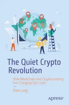 The Quiet Crypto Revolution. How Blockchain and Cryptocurrency Are Changing Our Lives, 1st ed., Paperback/Klaas Jung