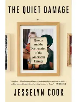 The Quiet Damage. QAnon and the Destruction of the American Family, Paperback/Jesselyn Cook