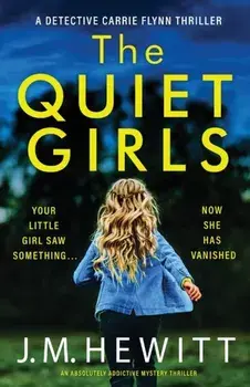 The Quiet Girls: An absolutely addictive mystery thriller, Paperback/J. M. Hewitt