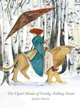 The Quiet Music of Gently Falling Snow, Hardcover/Jackie Morris