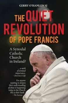 The Quiet Revolution of Pope Francis. A Synodal Catholic Church in Ireland?, 2 Revised edition, Paperback/Gerry O'Hanlon SJ