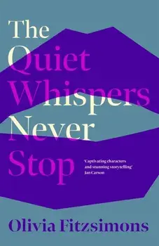 The Quiet Whispers Never Stop, Hardback/Olivia Fitzsimons
