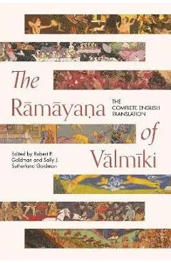 The Rāmāyaṇa of Vālmīki: The Complete English Translation - Robert P. Goldman