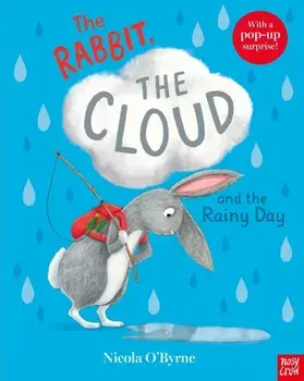 The Rabbit, the Cloud and the Rainy Day, Hardback/Nicola O'Byrne