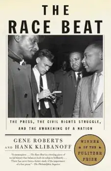The Race Beat: The Press, the Civil Rights Struggle, and the Awakening of a Nation, Paperback/Gene Roberts