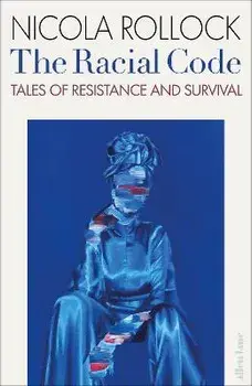 The Racial Code. Tales of Resistance and Survival, Hardback/Nicola Rollock
