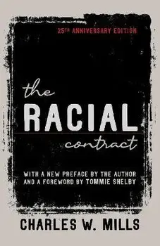 The Racial Contract. 25th Anniversary Edition, Paperback/Charles W. Mills