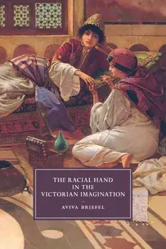 The Racial Hand in the Victorian Imagination, Paperback/Aviva (Bowdoin College, Maine) Briefel