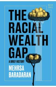 The Racial Wealth Gap: A Brief History - Mehrsa Baradaran