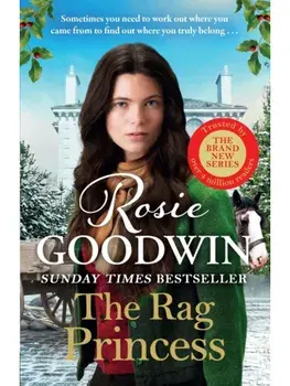 The Rag Princess. The heartwarming Sunday Times bestseller from Britain's best-loved saga author, Hardback/Rosie Goodwin