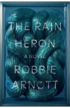 The Rain Heron - Robbie Arnott